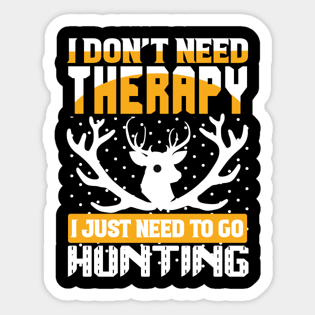 J Don't Need Therapy I Just Need To Go Hunting T Shirt For Women Men Sticker by QueenTees